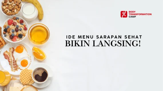 Ini 4 Menu Sarapan Pagi Sehat yang Mudah dan Bikin Langsing!